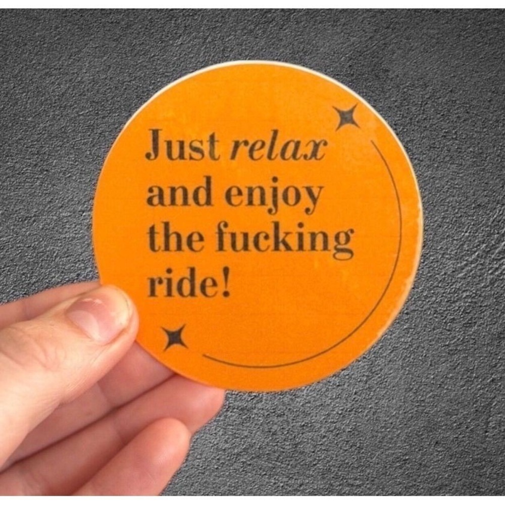 Orange Just Relax And Enjoy The Ride Sticker Funny Sarcastic Decal Laptop